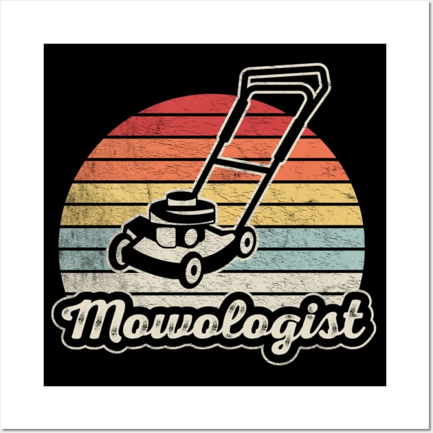 Mowologist Funny Landscaper Lawn Mowing Landscaping Landscape Architect Lawn Mower Gift For Gardener Wall Art by SomeRays